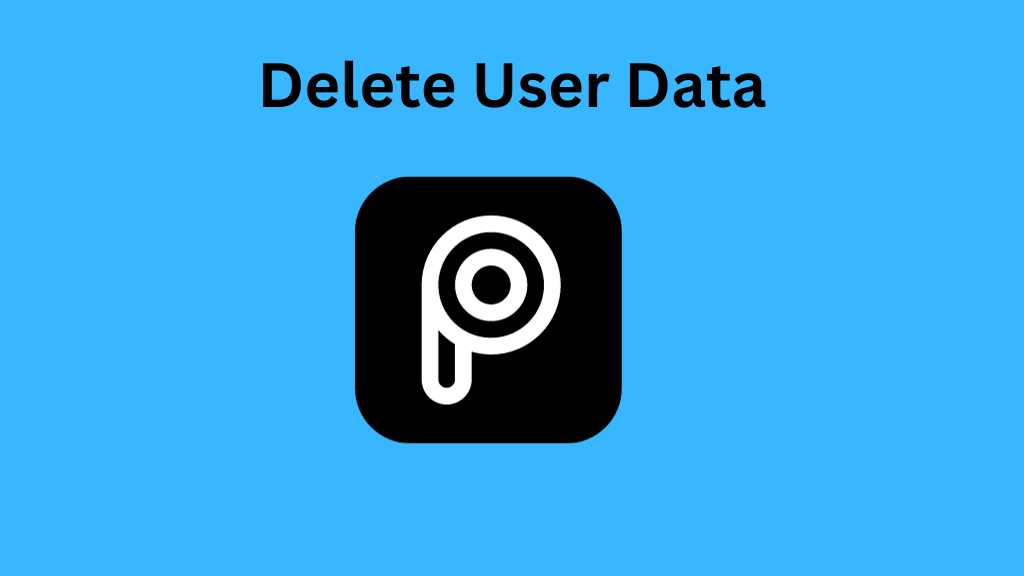 How to Delete User Data in PicsArt App on Android