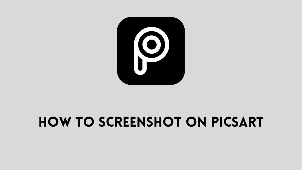 How to Screenshot on Picsart